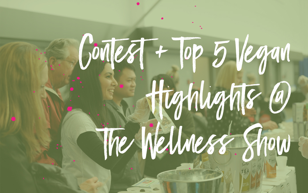 Top 5 vegan things to see or try at The Wellness Show 2019