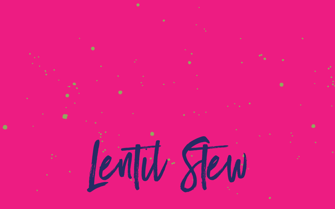 Vegan staples: Lentil stew