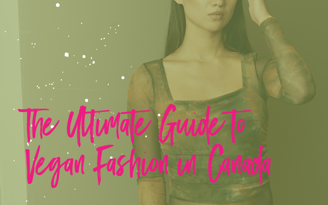 The Ultimate Guide to Cruelty-Free Fashion in Canada