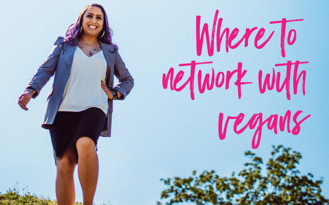 Where to network with other vegans and vegan businesses