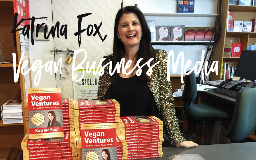 Vegan Marketing Success Stories Contributor Highlight: Katrina Fox