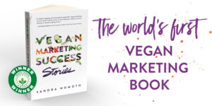 The world's first vegan marketing book, Vegan Marketing Success Stories