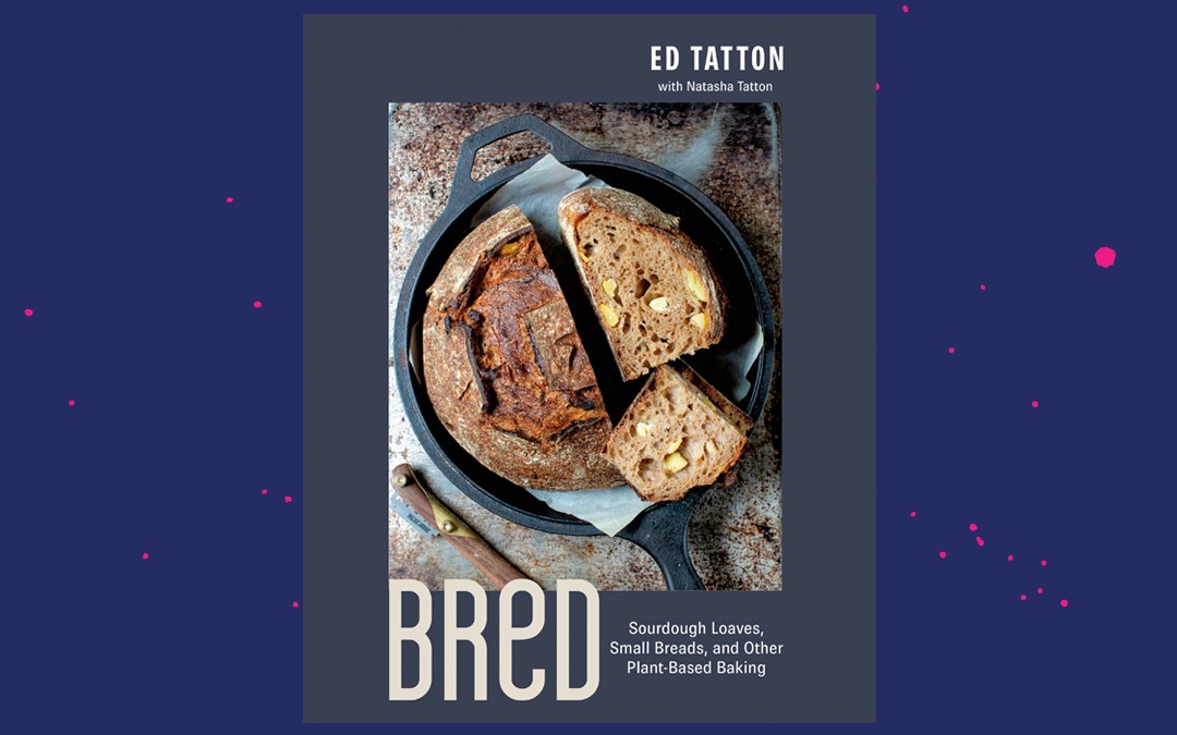 New! BReD: Sourdough Loaves, Small Breads, and Other Plant-Based Baking