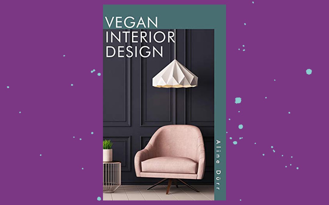 Vegan Nonfiction Review: Vegan Interior Design
